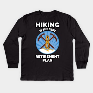 Hiking The Best Retirement Plan - If It Involves Hiking And Dogs Count Me - Hiking Lover Funny Kids Long Sleeve T-Shirt